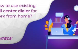 How to use existing Call Center Dialer for Work from Home