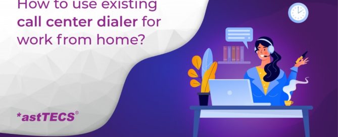 How to use existing Call Center Dialer for Work from Home