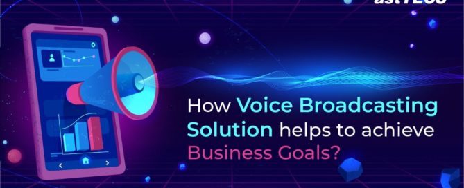 How Voice Broadcasting Solution helps to achieve Business Goals?