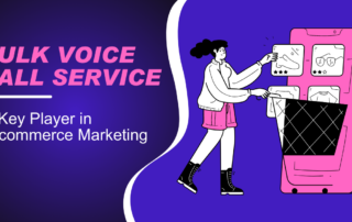 Bulk Voice Call Service - A Key Player in E-commerce Marketing