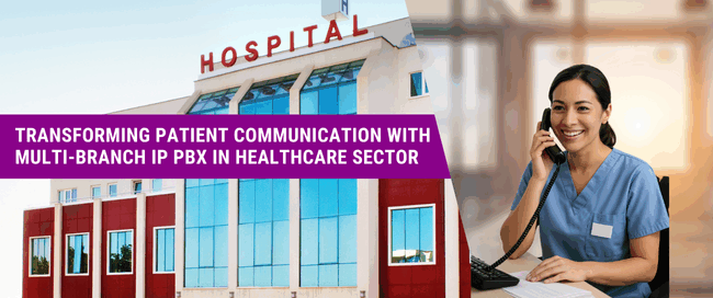 Transforming Patient Communication with Multi-Branch IP PBX in Healthcare sector
