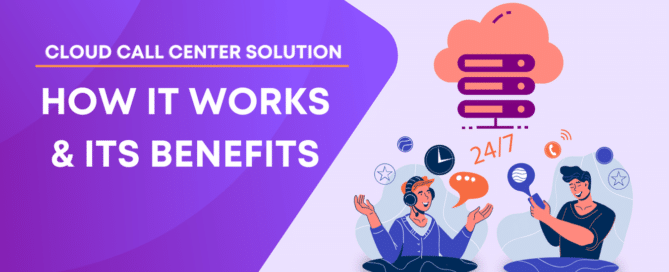 cloud call center solution - how it works and its benefits