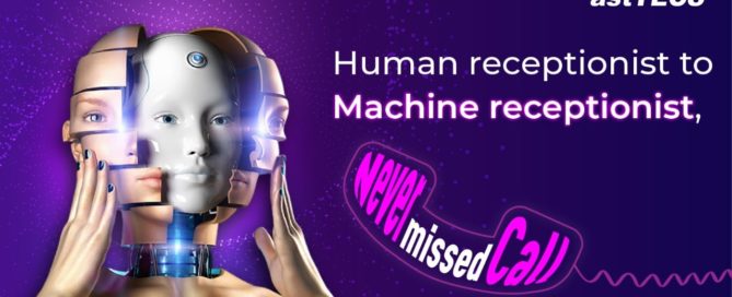 Human Receptionist to Machine Receptionist – Never miss the Call