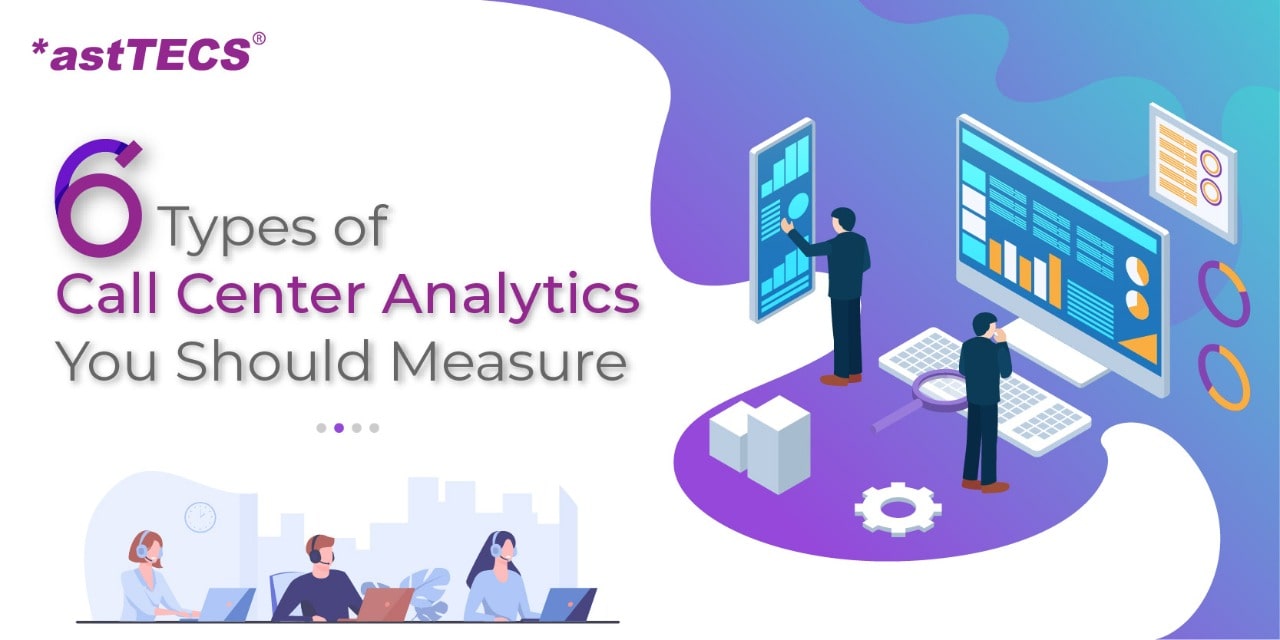 6 Types of Call Center Analytics You Should Measure